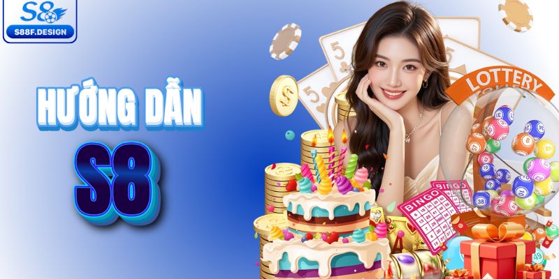 Quy trình trải nghiệm S8 đơn giản