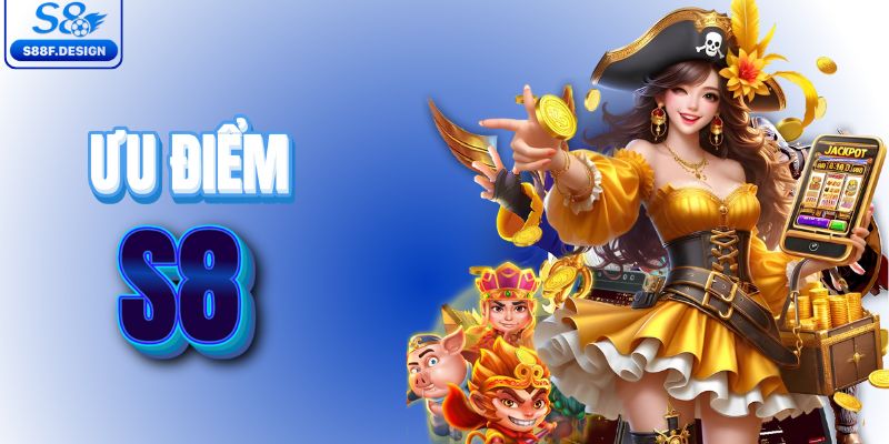 Ưu điểm khó cạnh tranh của nền tảng S8